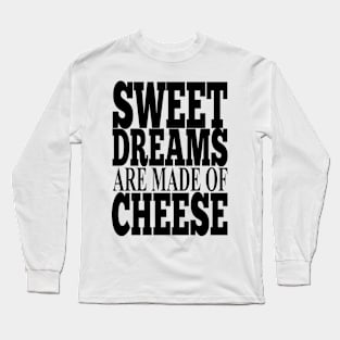 Misheard Lyrics - Dream of Cheese Long Sleeve T-Shirt